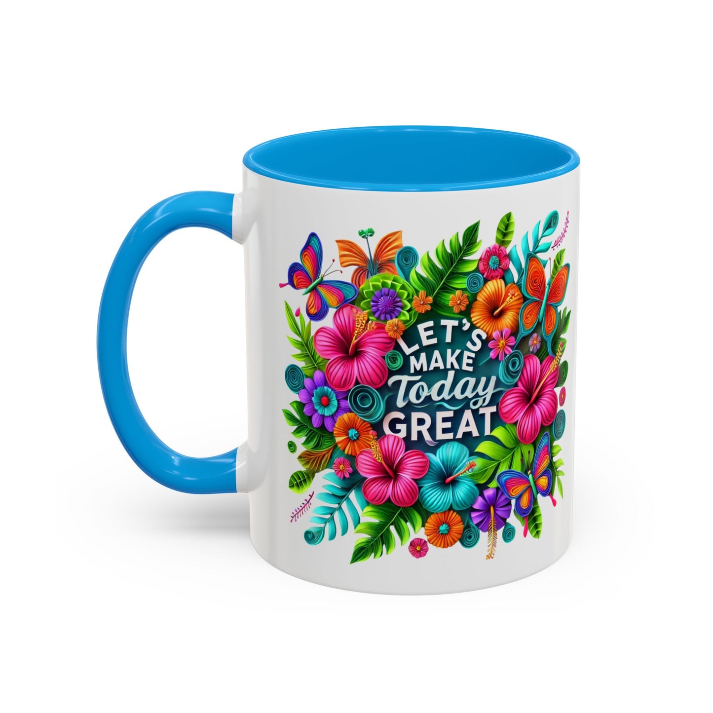 Colorful Mugs - Let's Make Today Great Weekly Live Podcast A Little Bit of Makeup & Whole Lot of Jesus, Floral Hibiscus