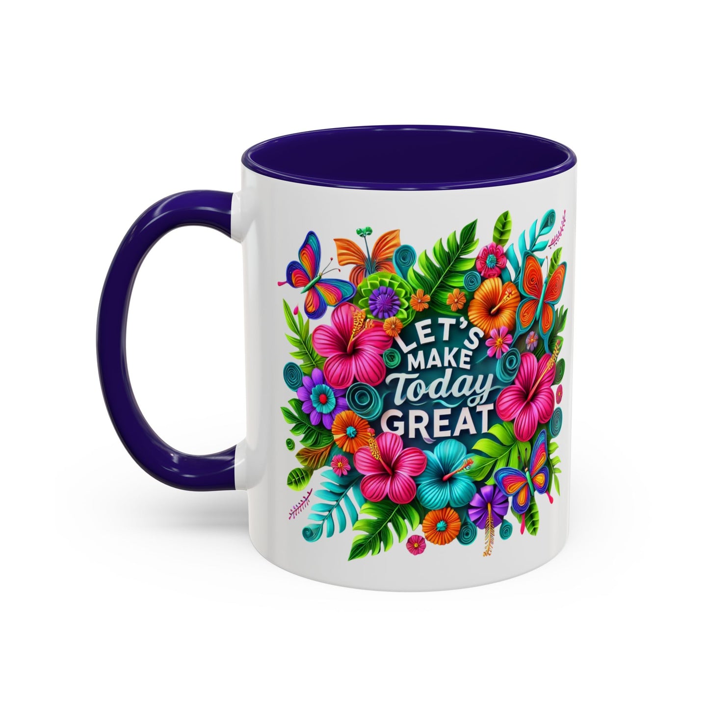 Colorful Mugs - Let's Make Today Great Weekly Live Podcast A Little Bit of Makeup & Whole Lot of Jesus, Floral Hibiscus
