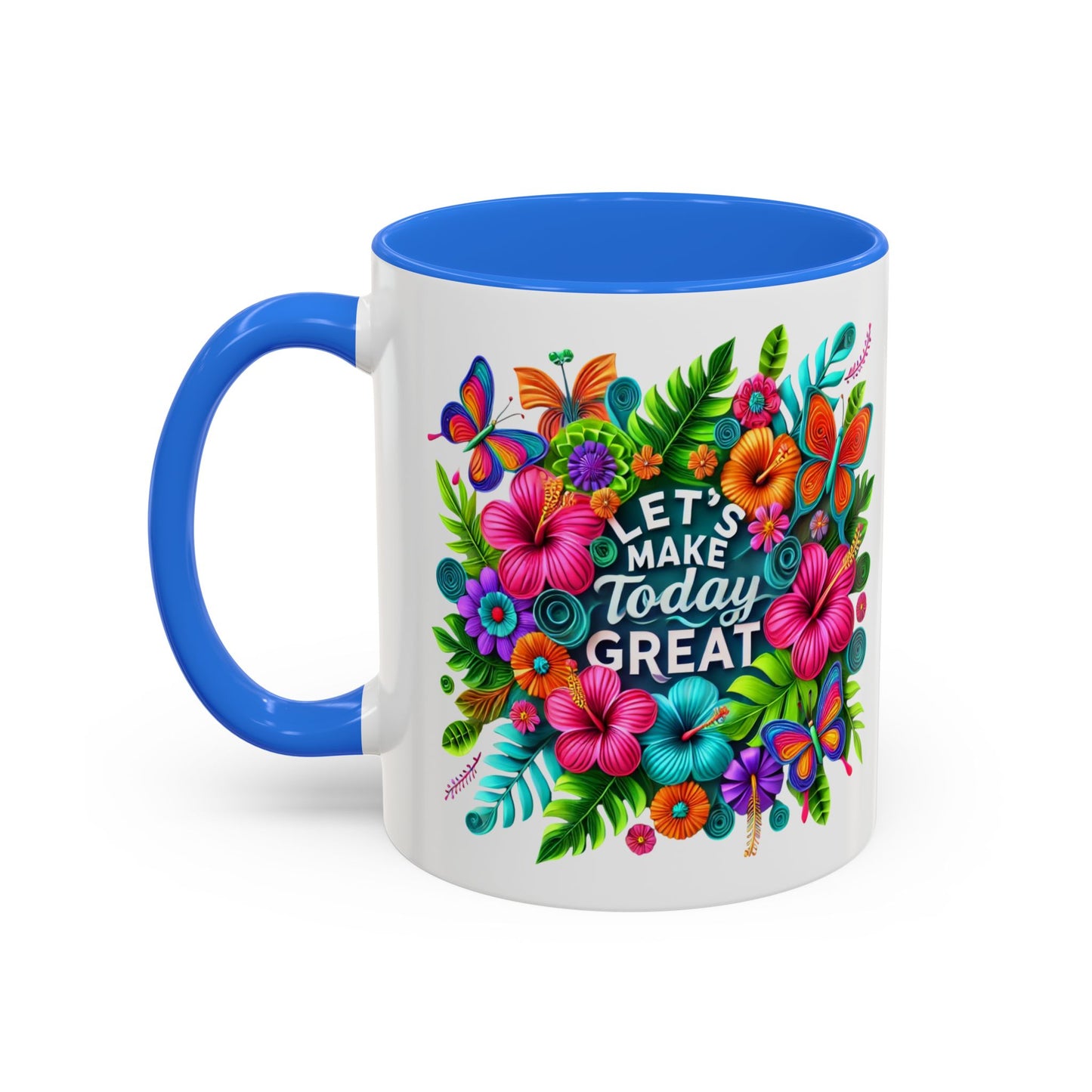 Colorful Mugs - Let's Make Today Great Weekly Live Podcast A Little Bit of Makeup & Whole Lot of Jesus, Floral Hibiscus