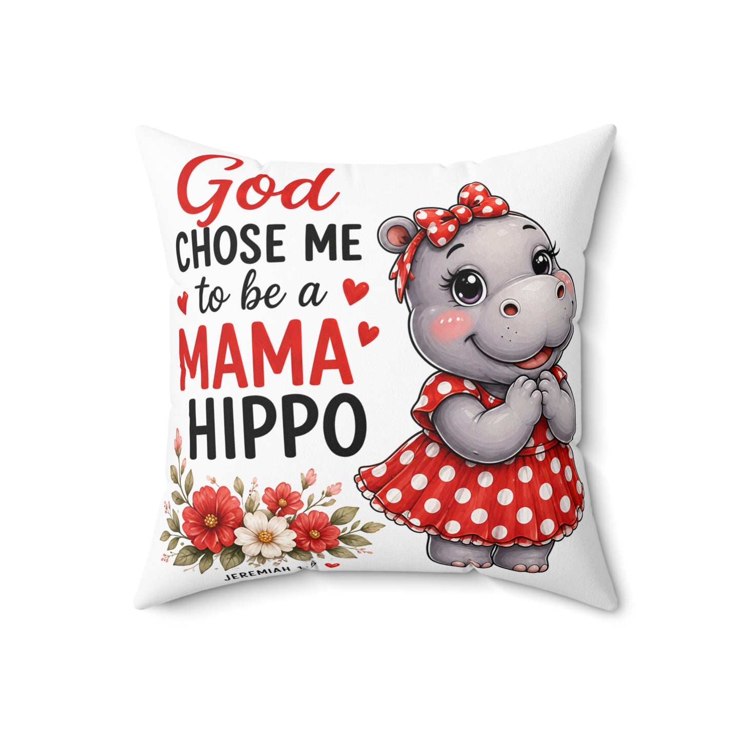 God Chose Me to Be a Mama Hippo, Mama Hippo Illustration Pillow | Cute Hippo Mom, Polka Dot Dress, Floral Accent